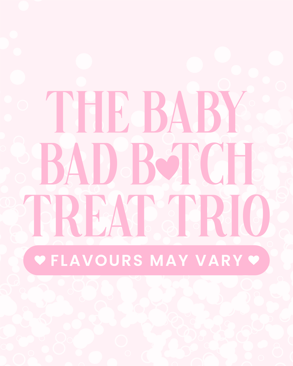 Het Baby Bad Bitch Treat Trio